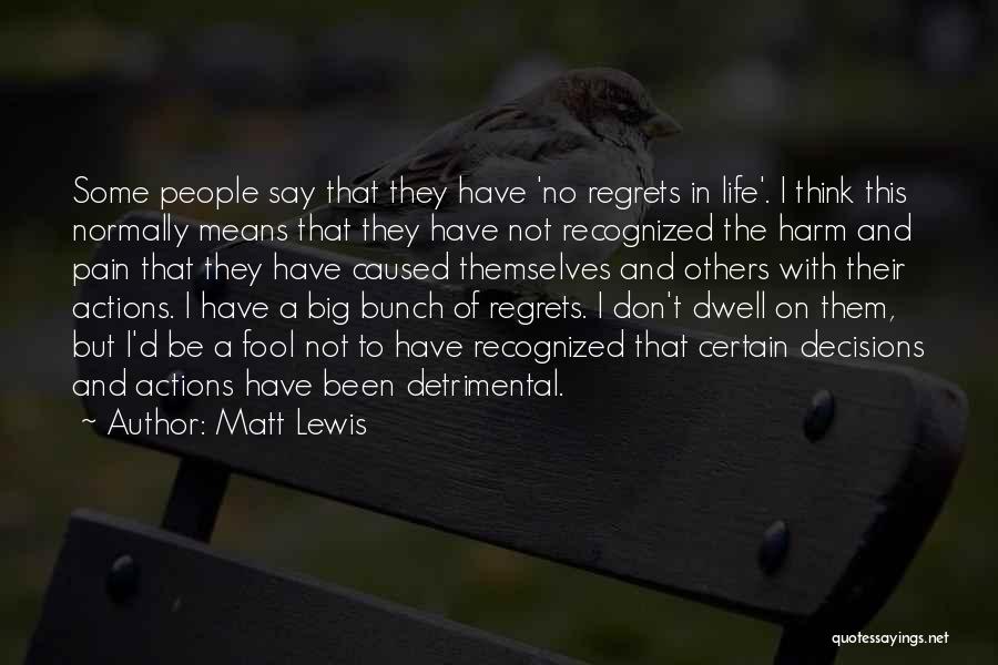 Don't Have Regrets Quotes By Matt Lewis