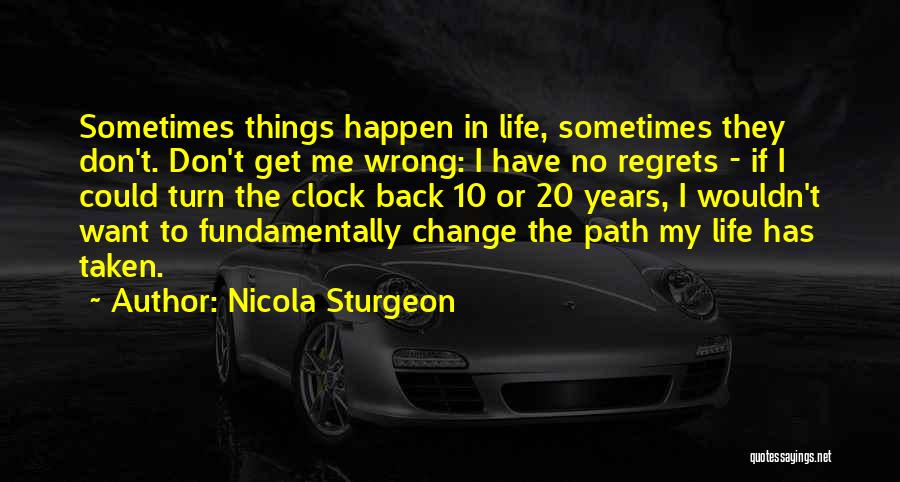 Don't Have Regrets Quotes By Nicola Sturgeon