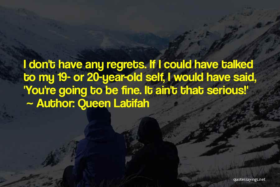 Don't Have Regrets Quotes By Queen Latifah