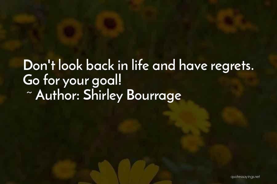 Don't Have Regrets Quotes By Shirley Bourrage