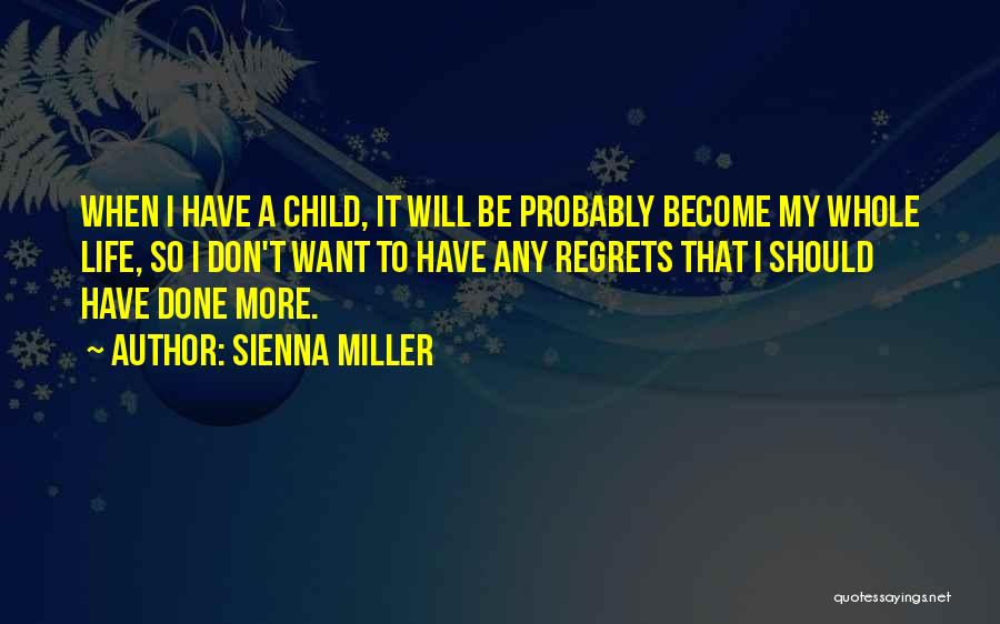 Don't Have Regrets Quotes By Sienna Miller