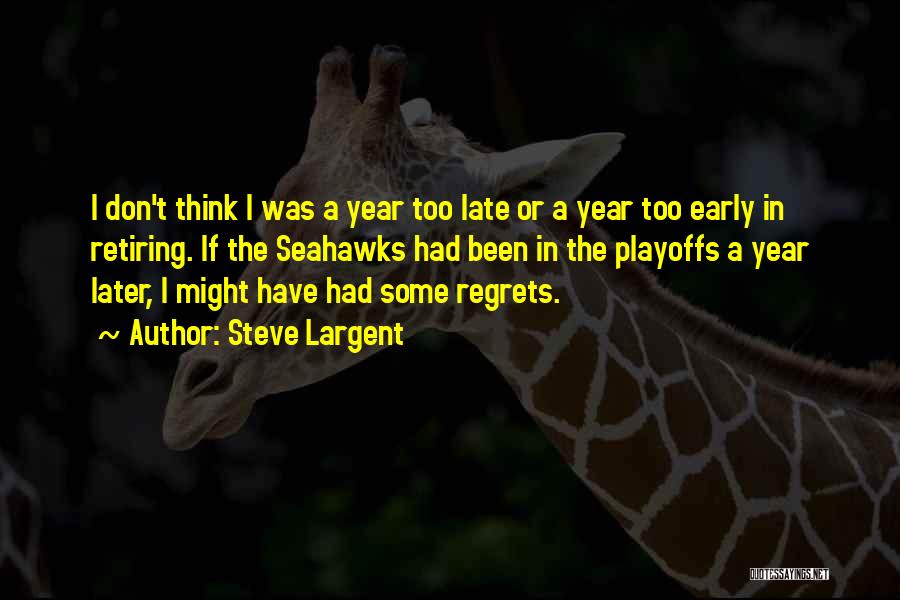 Don't Have Regrets Quotes By Steve Largent