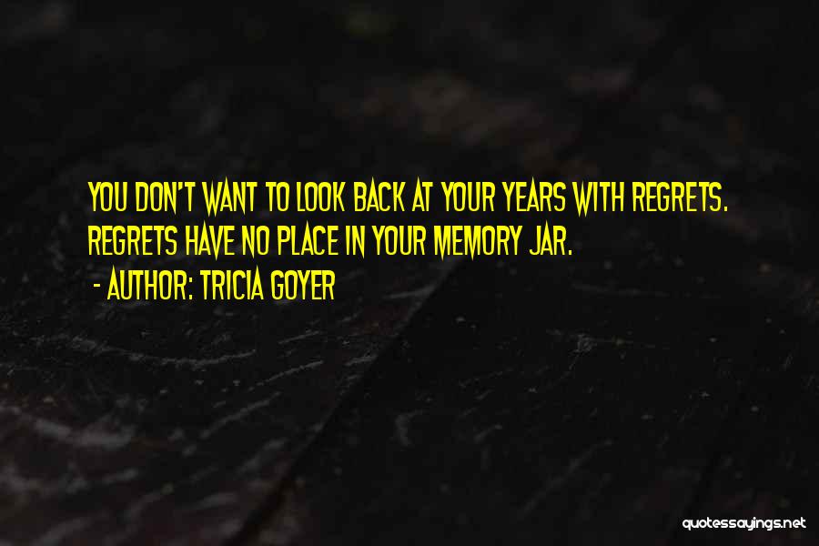 Don't Have Regrets Quotes By Tricia Goyer