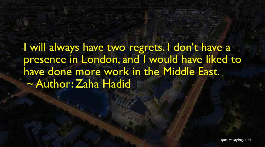 Don't Have Regrets Quotes By Zaha Hadid