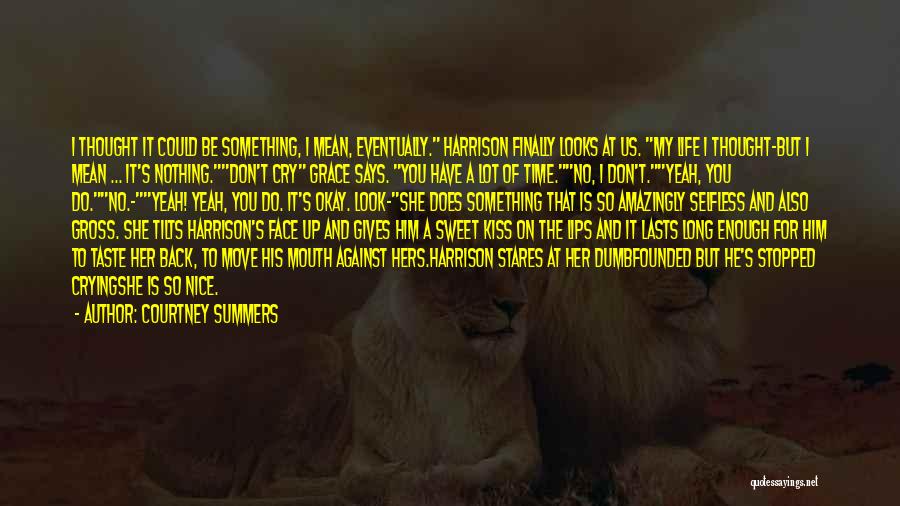 Don't Have Time For Love Quotes By Courtney Summers