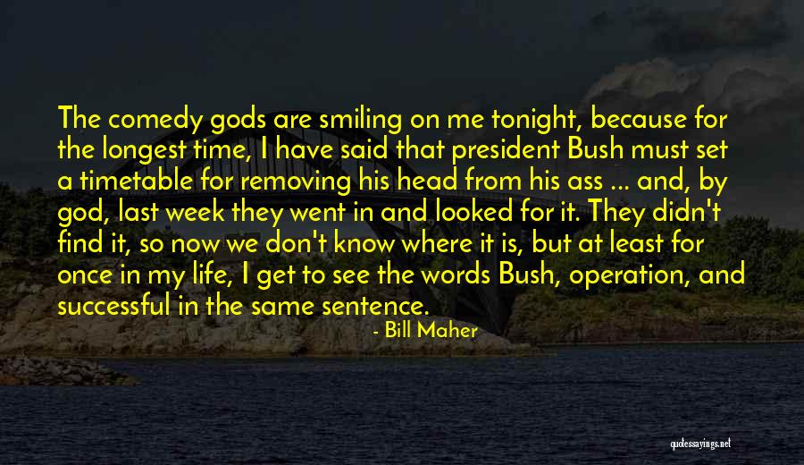Don't Have Time For Me Quotes By Bill Maher Don't Have Time For Me Quotes By Bill Maher