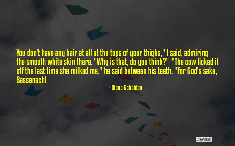 Don't Have Time For Me Quotes By Diana Gabaldon Don't Have Time For Me Quotes By Diana Gabaldon