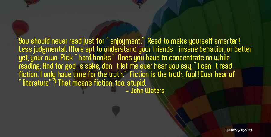 Don't Have Time For Me Quotes By John Waters Don't Have Time For Me Quotes By John Waters