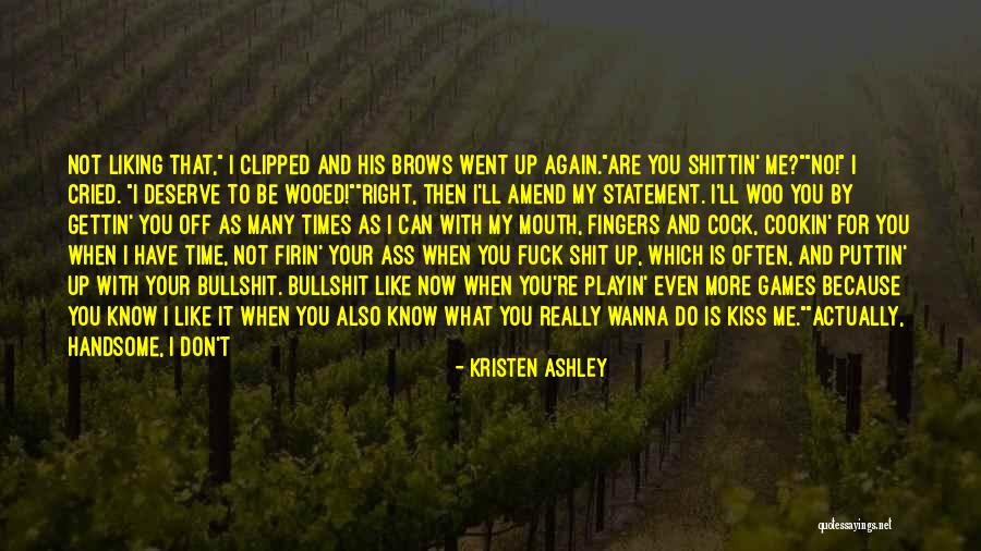 Don't Have Time For Me Quotes By Kristen Ashley Don't Have Time For Me Quotes By Kristen Ashley