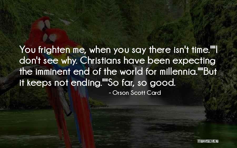 Don't Have Time For Me Quotes By Orson Scott Card Don't Have Time For Me Quotes By Orson Scott Card