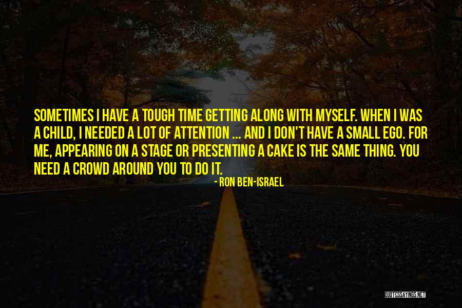 Don't Have Time For Me Quotes By Ron Ben-Israel Don't Have Time For Me Quotes By Ron Ben-Israel