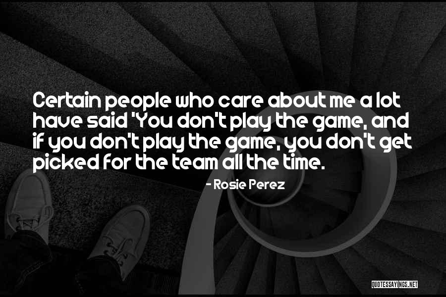 Don't Have Time For Me Quotes By Rosie Perez Don't Have Time For Me Quotes By Rosie Perez