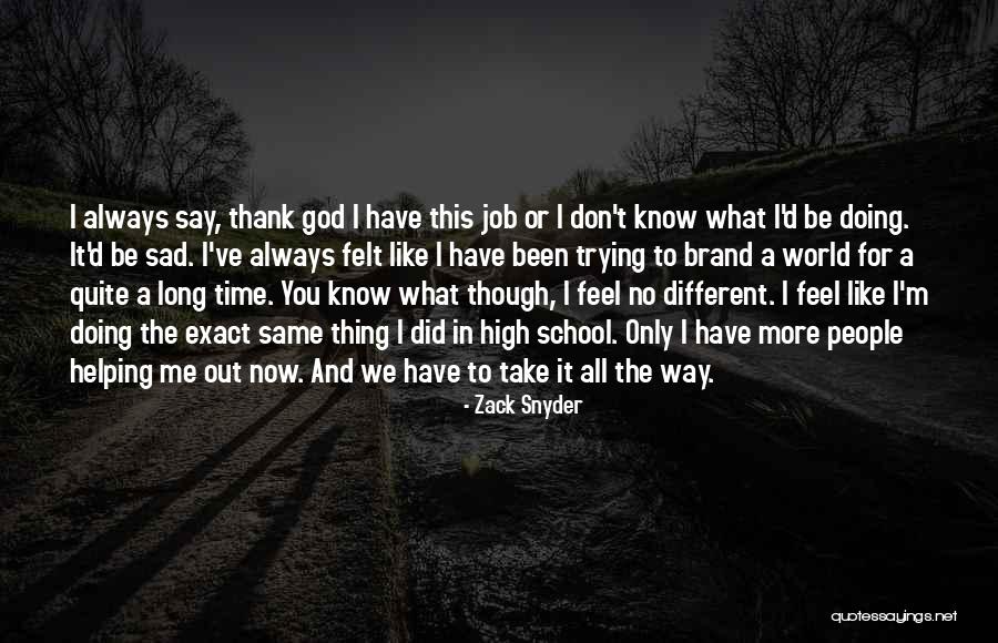 Don't Have Time For Me Quotes By Zack Snyder Don't Have Time For Me Quotes By Zack Snyder