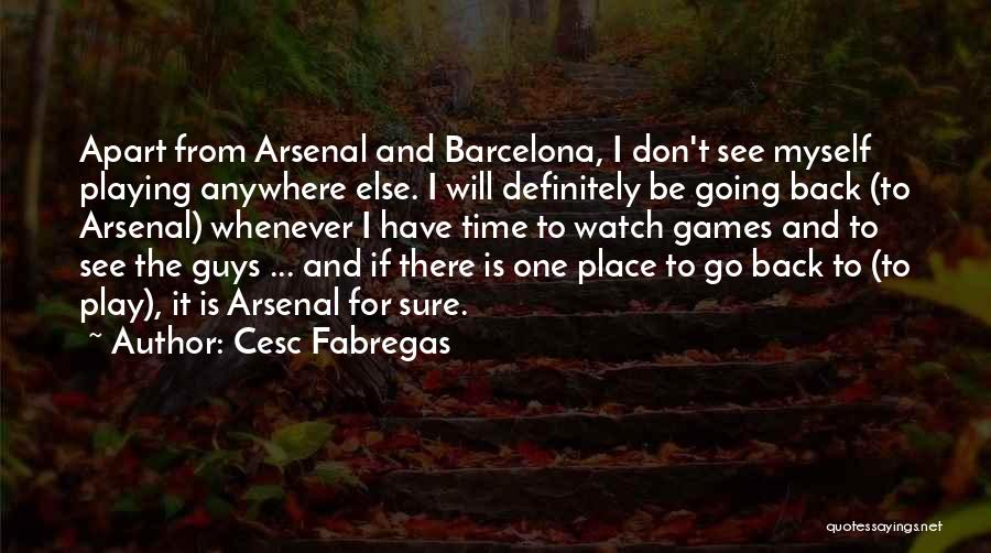 Don't Have Time To Play Games Quotes By Cesc Fabregas