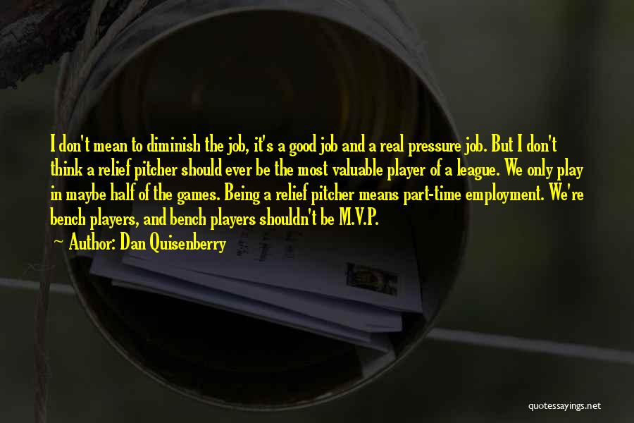 Don't Have Time To Play Games Quotes By Dan Quisenberry