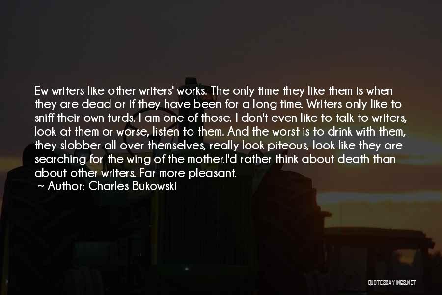 Don't Have Time To Talk Quotes By Charles Bukowski