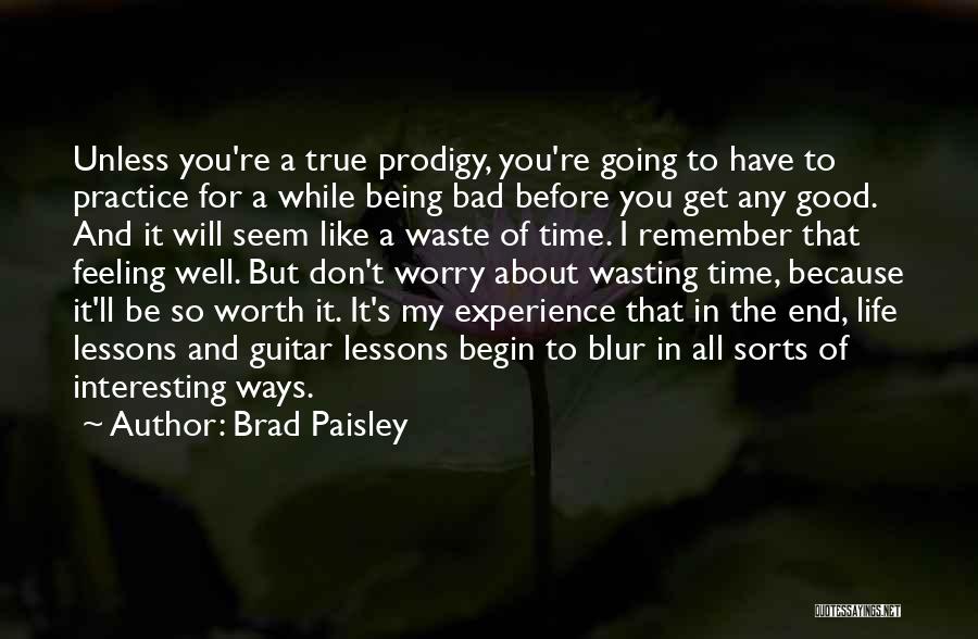 Don't Have Time To Waste Quotes By Brad Paisley