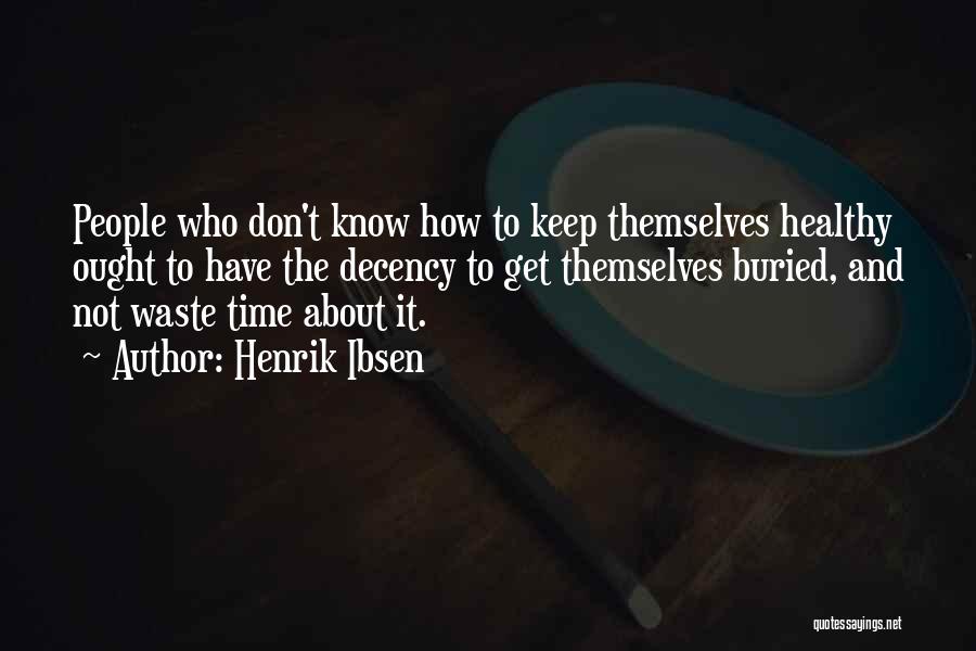 Don't Have Time To Waste Quotes By Henrik Ibsen