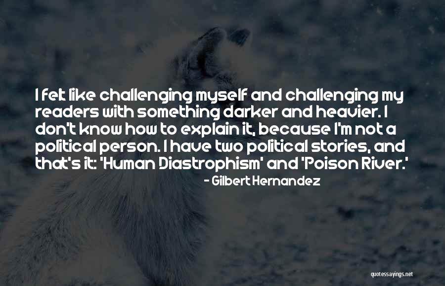 Don't Have To Explain Myself Quotes By Gilbert Hernandez