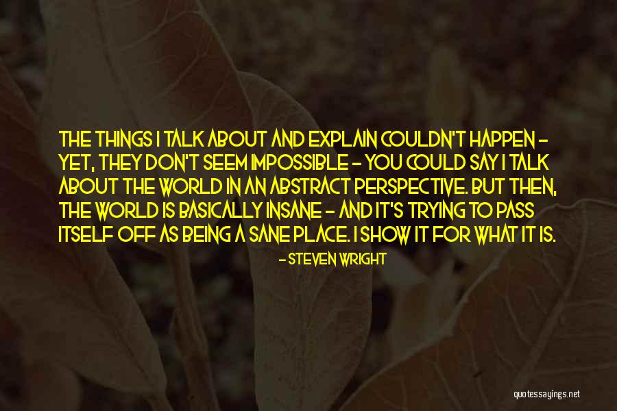 Don't Have To Explain Myself Quotes By Steven Wright