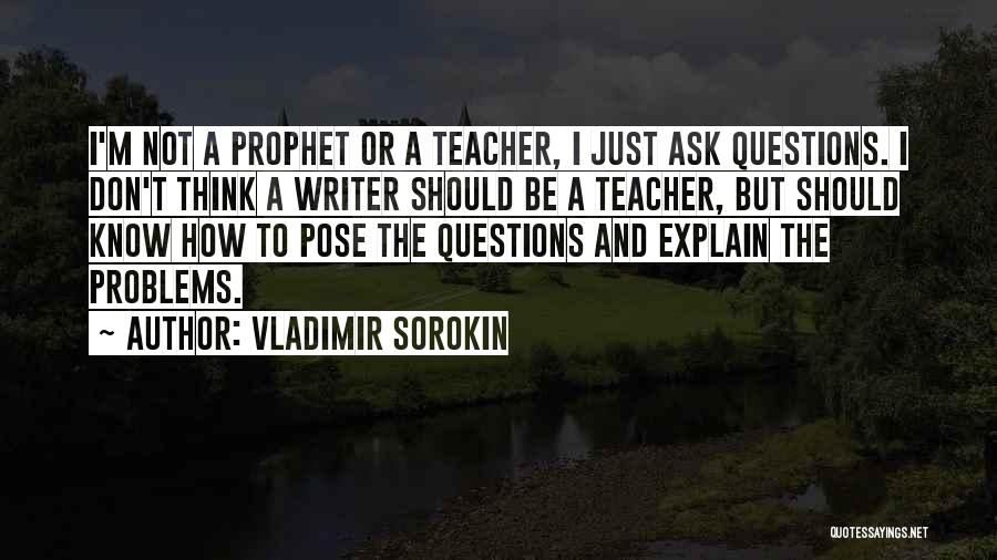 Don't Have To Explain Myself Quotes By Vladimir Sorokin