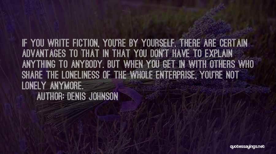 Don't Have To Explain Yourself Quotes By Denis Johnson