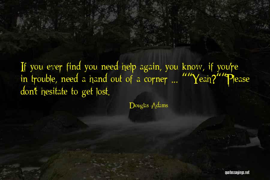 Don't Hesitate Quotes By Douglas Adams