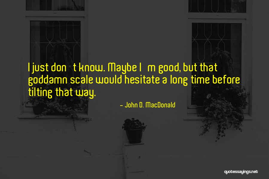 Don't Hesitate Quotes By John D. MacDonald