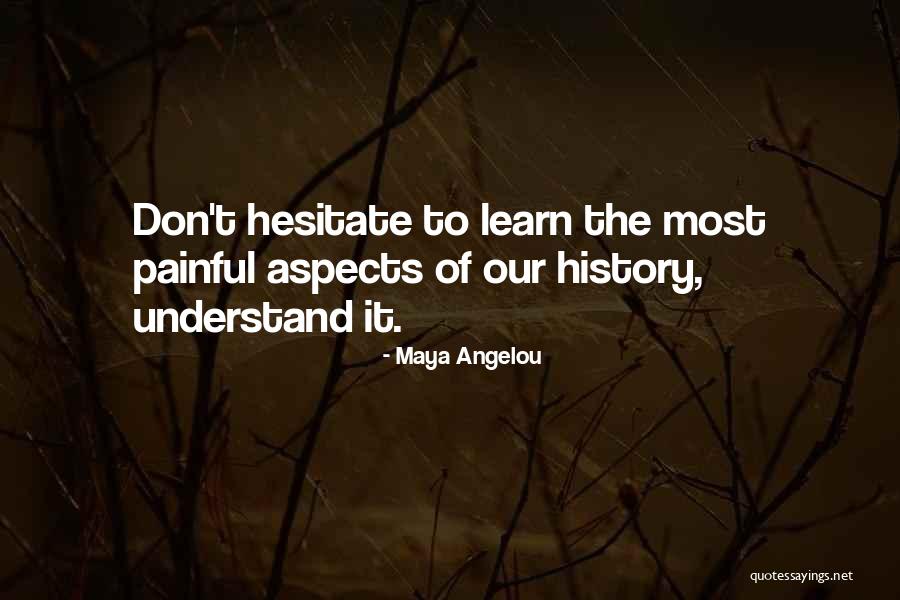 Don't Hesitate Quotes By Maya Angelou