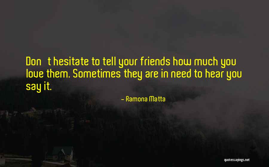 Don't Hesitate Quotes By Ramona Matta