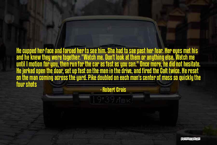 Don't Hesitate Quotes By Robert Crais