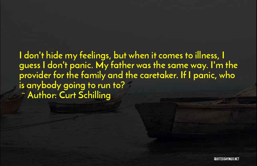 Don't Hide Feelings Quotes By Curt Schilling