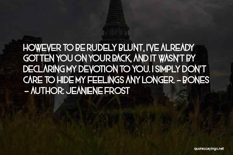 Don't Hide Feelings Quotes By Jeaniene Frost