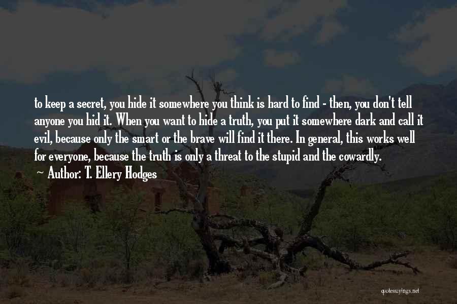 Don't Hide The Truth Quotes By T. Ellery Hodges