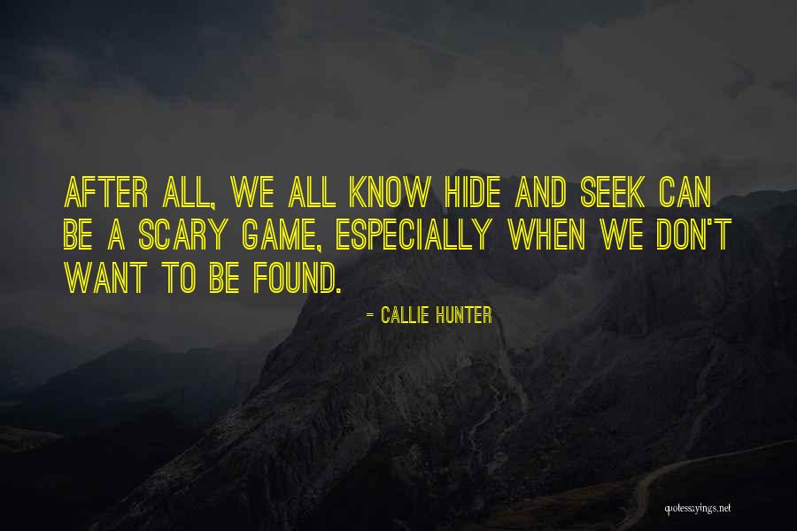 Don't Hide Things From Me Quotes By Callie Hunter