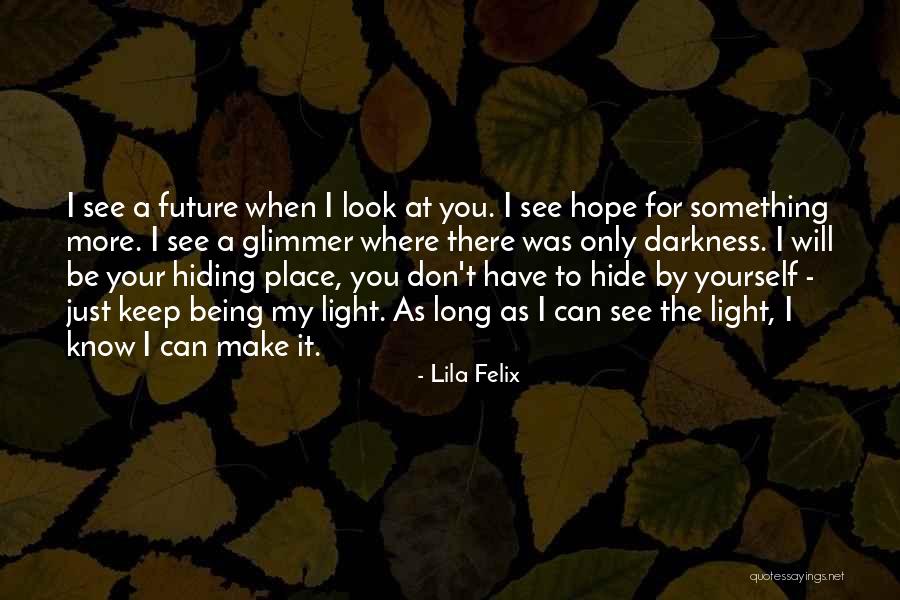 Don't Hide Things From Me Quotes By Lila Felix