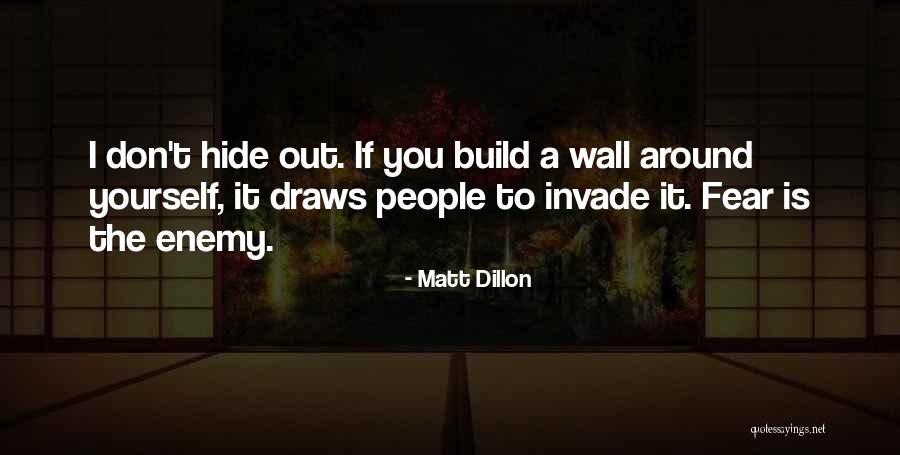 Don't Hide Things From Me Quotes By Matt Dillon