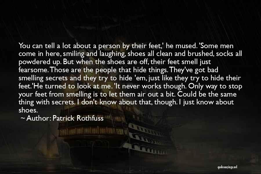 Don't Hide Things From Me Quotes By Patrick Rothfuss