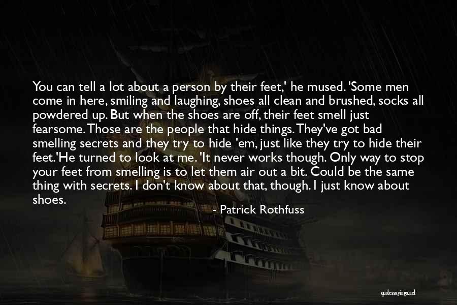 Don't Hide Things From Me Quotes By Patrick Rothfuss