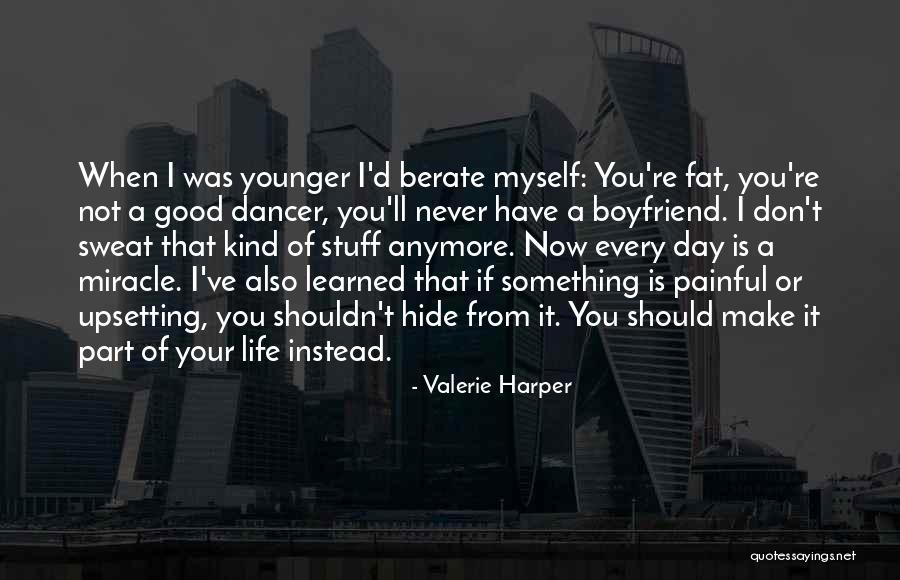 Don't Hide Things From Me Quotes By Valerie Harper