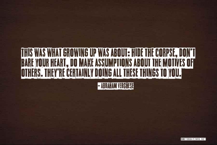 Don't Hide Things Quotes By Abraham Verghese Don't Hide Things Quotes By Abraham Verghese