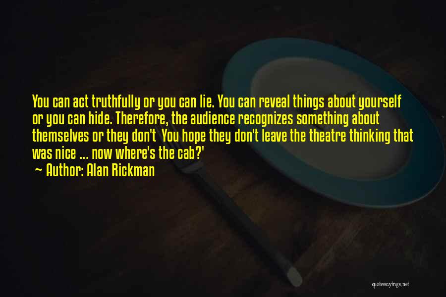 Don't Hide Things Quotes By Alan Rickman