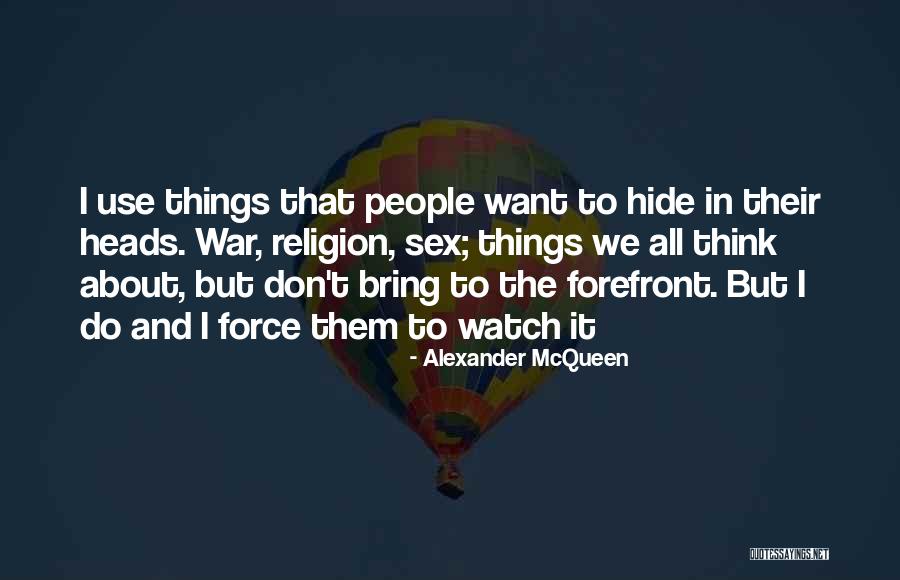 Don't Hide Things Quotes By Alexander McQueen