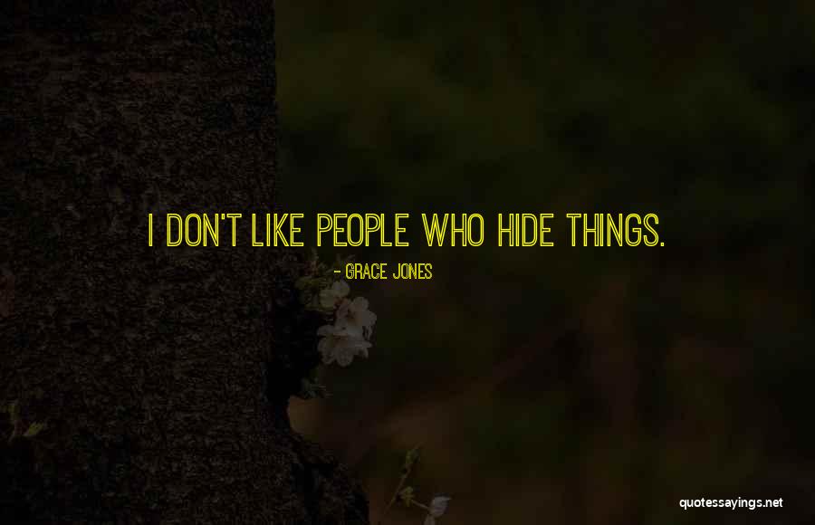 Don't Hide Things Quotes By Grace Jones