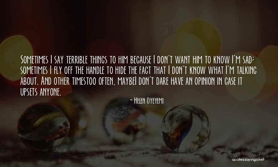 Don't Hide Things Quotes By Helen Oyeyemi Don't Hide Things Quotes By Helen Oyeyemi