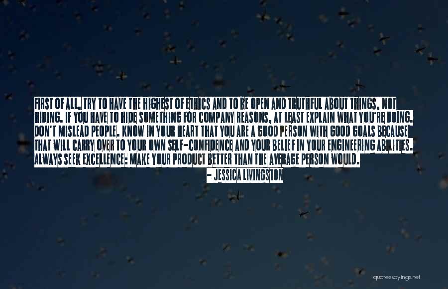 Don't Hide Things Quotes By Jessica Livingston Don't Hide Things Quotes By Jessica Livingston