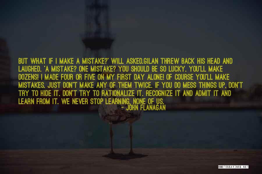 Don't Hide Things Quotes By John Flanagan Don't Hide Things Quotes By John Flanagan