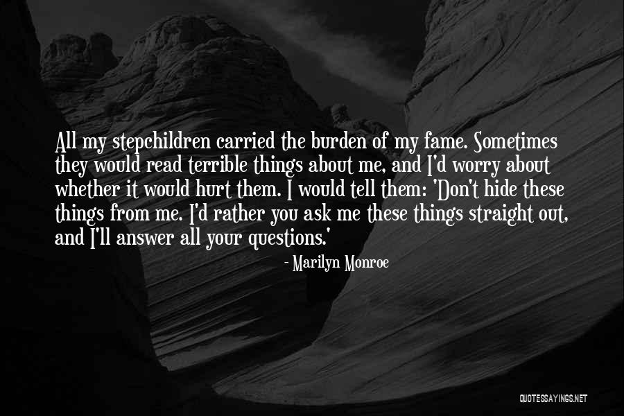 Don't Hide Things Quotes By Marilyn Monroe Don't Hide Things Quotes By Marilyn Monroe