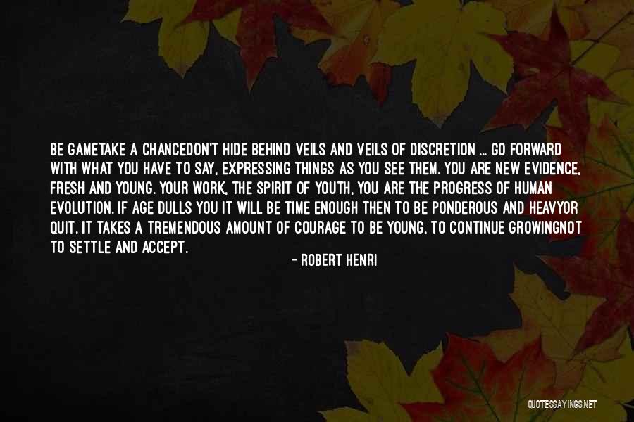 Don't Hide Things Quotes By Robert Henri