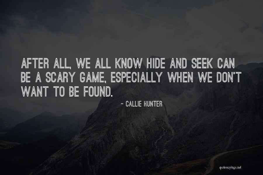 Don't Hide Yourself From Me Quotes By Callie Hunter